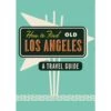 How To Find Old Los Angeles Travel Guide -Men Clothing Store how to find old los angeles travel guide